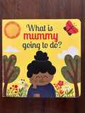What is Mummy Going to Do?
